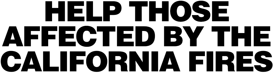 Help those affected by the California fires.