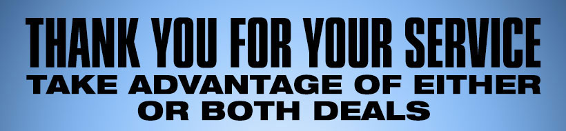 Thank you for your service. Take advantage of either or both deals