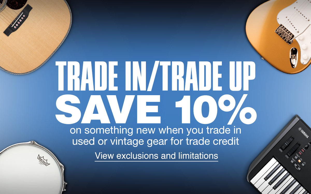 Trade In Trade Up Save 10 percent on something new when you trade in used or vintage gear for trade credit. View exclusions and limitations