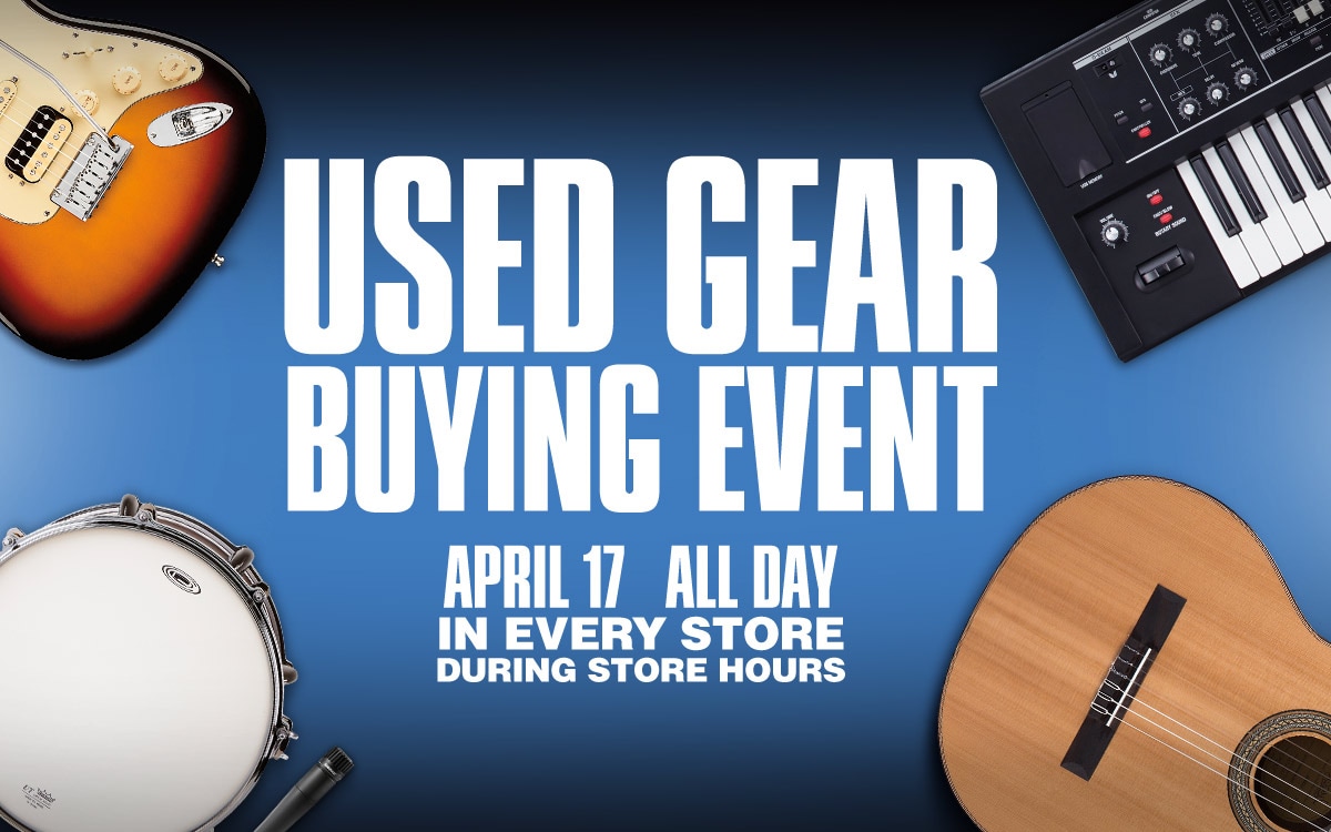 Used Gear Buying Event. April 17 All Day in Every Store During Store Hours