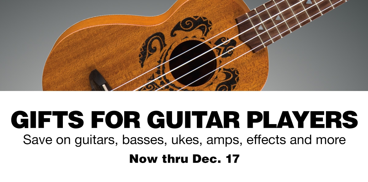 Gifts for guitar players. Save on guitars, basses, ukes, amps and more. Now thru December 17.