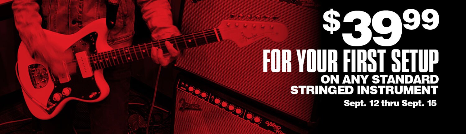 39 Dollars and 99 Cents For Your First Setup On Any Standard Stringed Instruments. September 12 thru September 15.