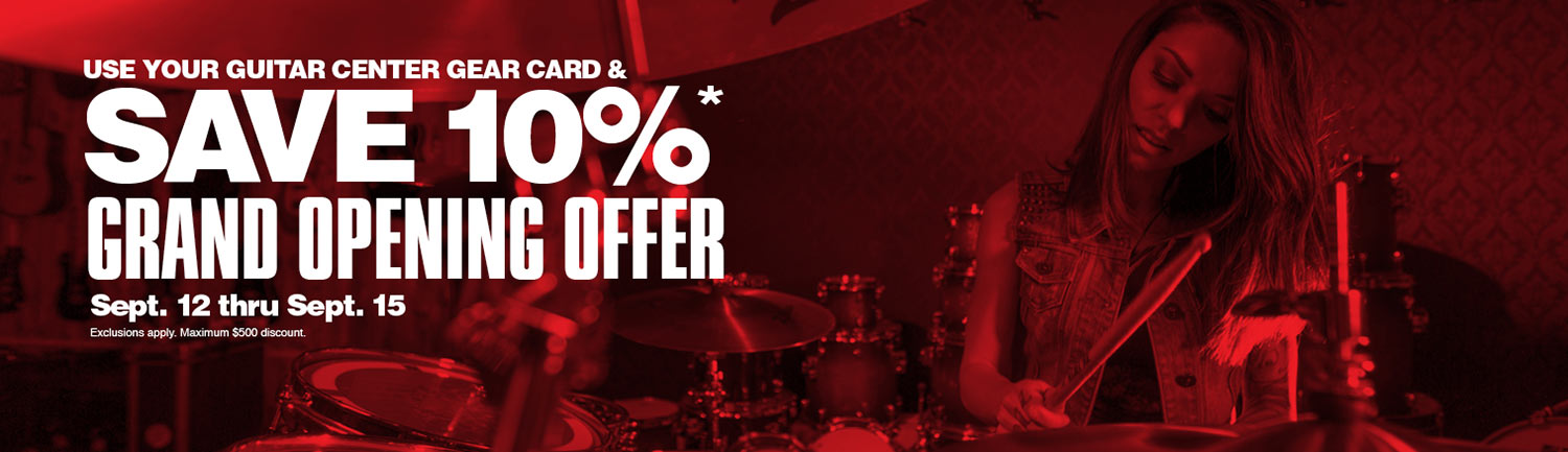 Use Your Guitar Center Gear Card And Save 10 Percent. Grand Opening Offer. September 12 thru September 15. Exclusion Apply. Maximum 500 Dollars Discount.