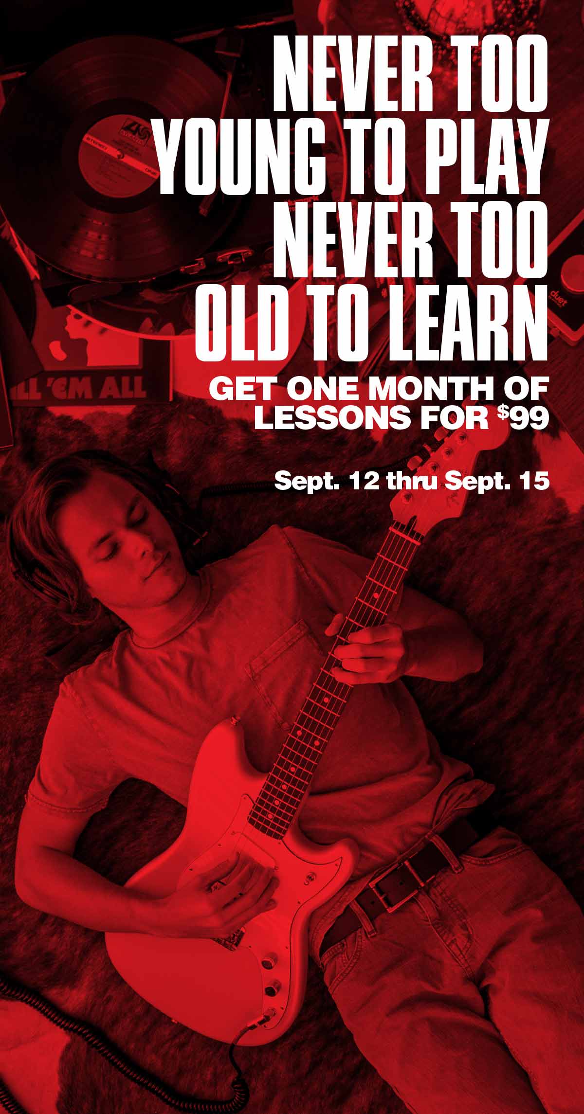 Never Too Young To Play. Never Too Old To Learn. Get One Month of Lesson For 99 Dollars. September 12 thru September 15.