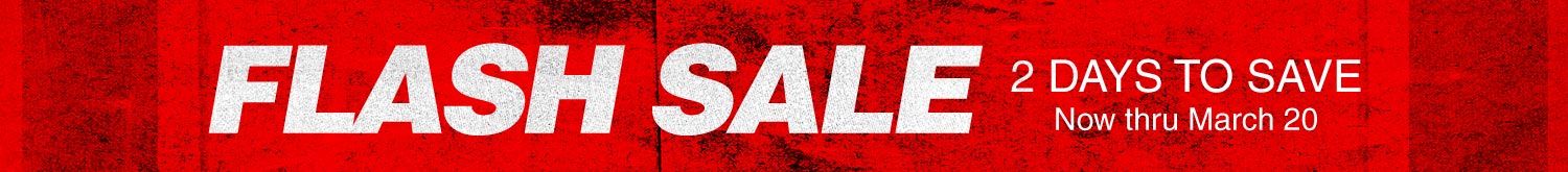 Flash sale. 2 days to save. Now thru March 20.