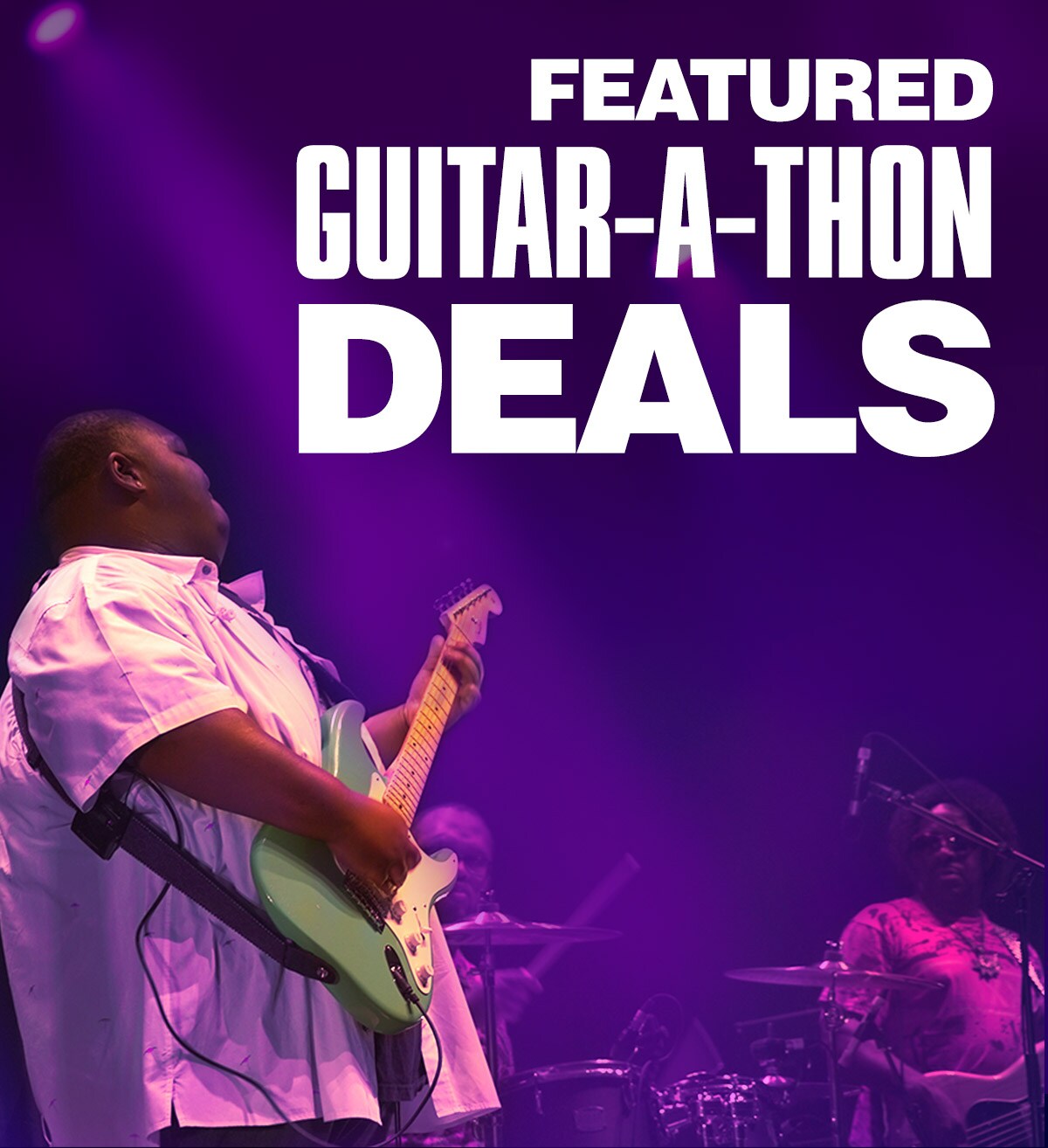 Featured Guitar-A-Thon Deals.