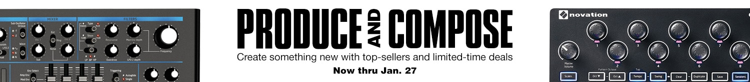 Produce and Compose. Create something new with top-sellers and limited-time deals. Now through January 27.
