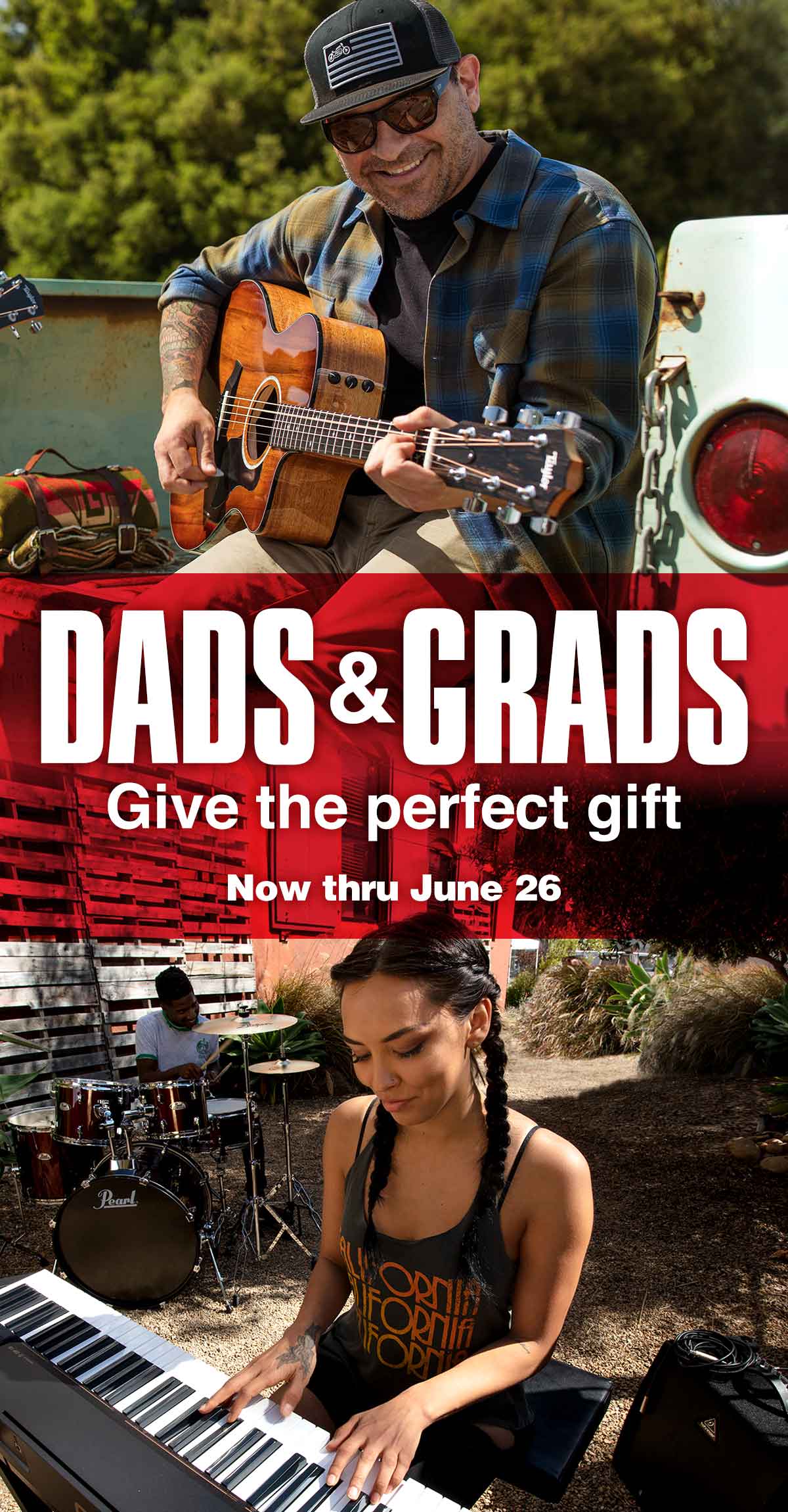 Dads and grads. Give the perfect gift. Now thru June 26.