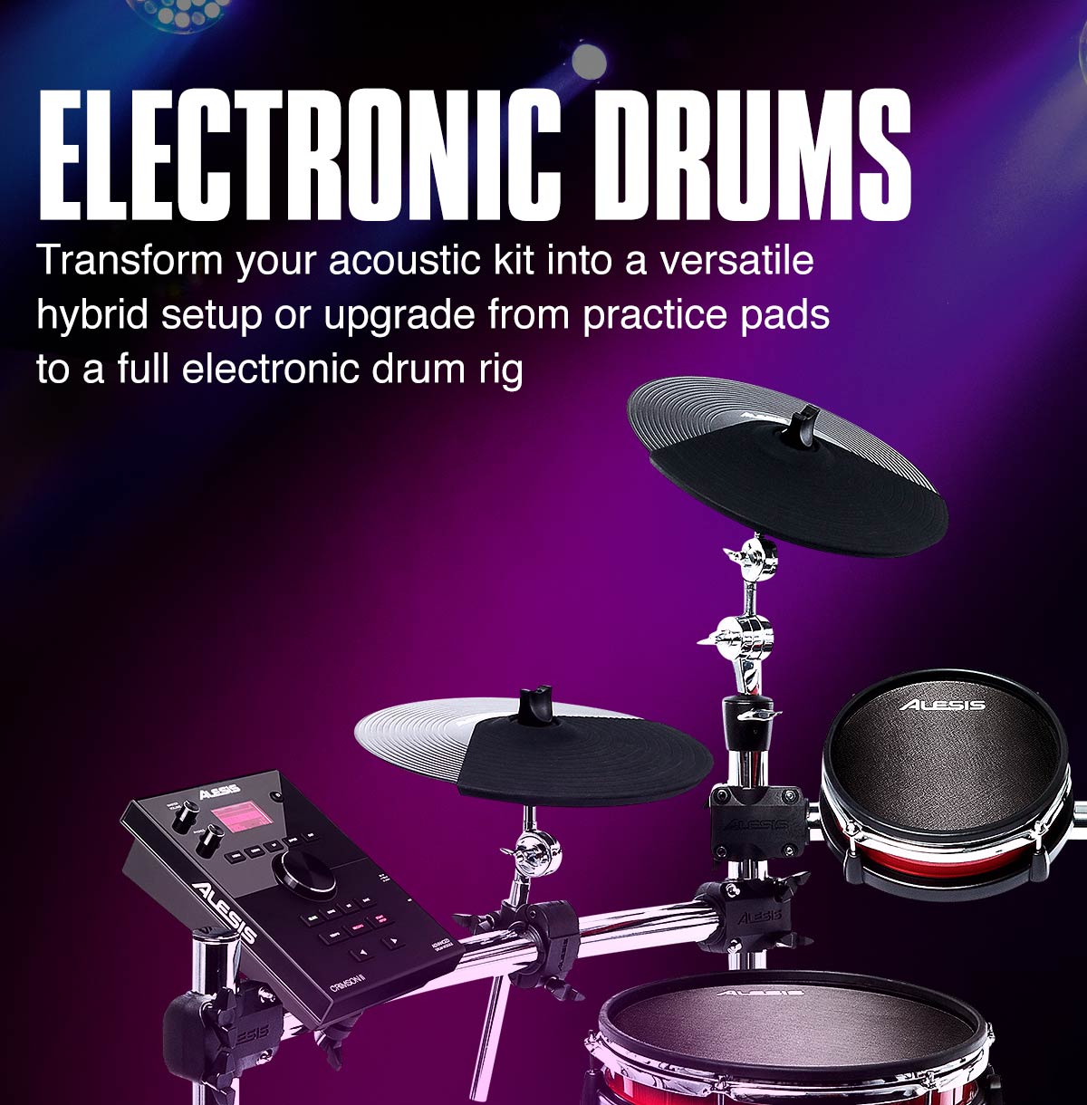 Electronic drums. transform your acoustic kit into a versatile hybrid setup or upgrade from practice pads to a full electronic drum rig.