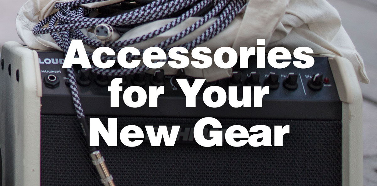Accessories for your new gear.