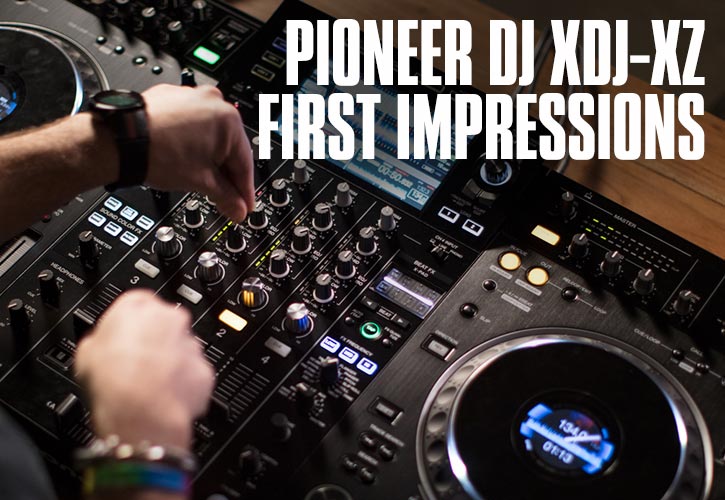 Pioneer DJ XDJ-XZ frist impressions