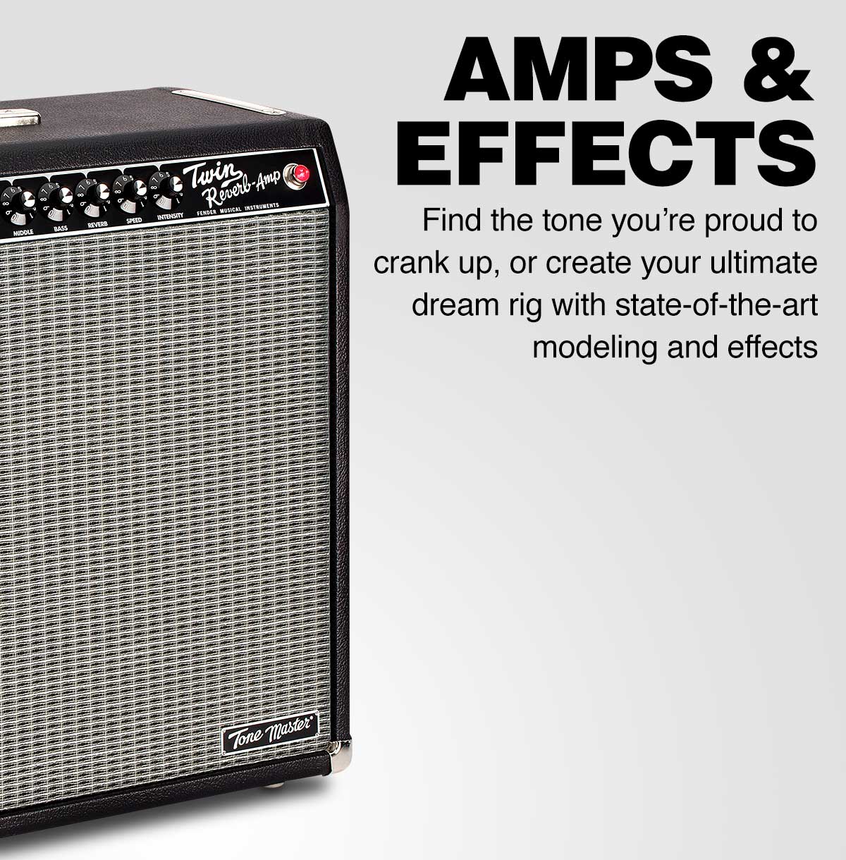 Amps and Effects. Find the tone you're proud to crank up, or create your ultimate dream rig with state-of-the-art modeling and effects