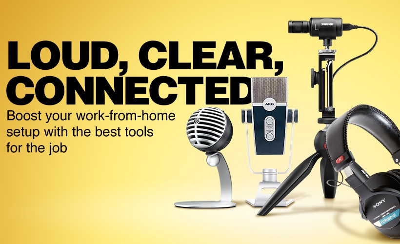 Loud, clear, connected. Boost your work from home setup with the best tools for the job.