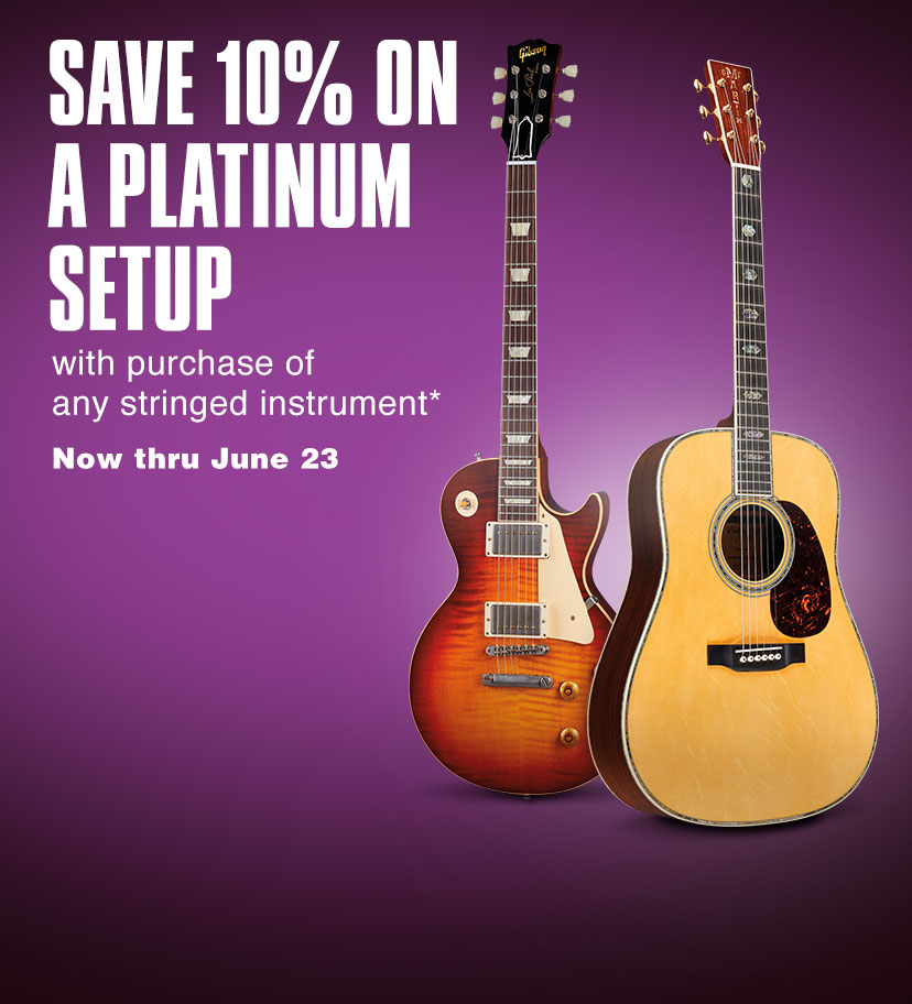 Save 10 percent on a platinum setup with purchase of any stringed instrument. Now thru June 23.