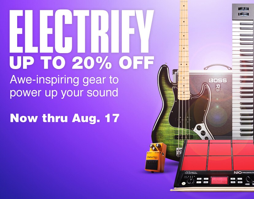 Electrify up to 20% Off. Awe-inspiring gear to power up your sound. Now thru Aug 17.
