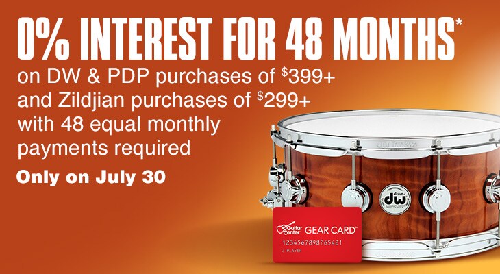 0% interest for 48 months* on DW & PDP purchases of $399+ and Zildjian purchases of $299+ with 48 equal monthly payments required. Only on July 30.