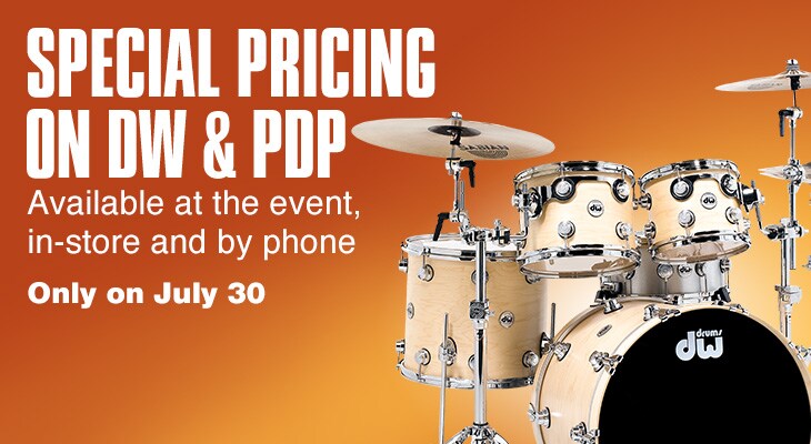 Special pricing on DW & PDP. Available at the event, in-store and by phone. Only on July 30.