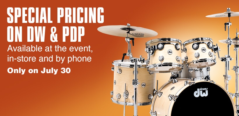 Special pricing on DW & PDP. Available at the event, in-store and by phone. Only on July 30.