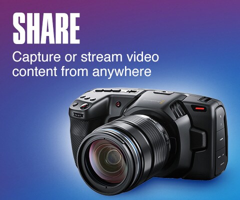 Share. Capture or stream video content from anywhere.