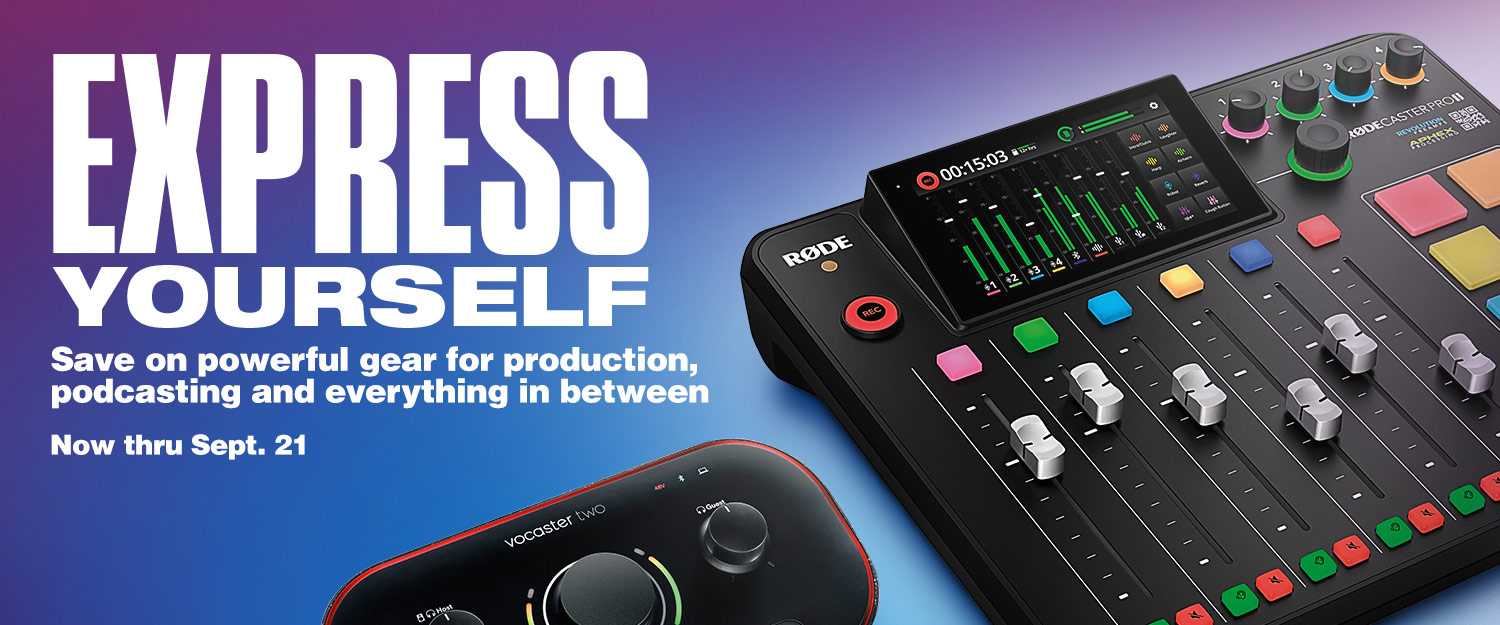 Express yourself. Save on powerful gear for production, podcasting and everything in between. Now thru Sept.21