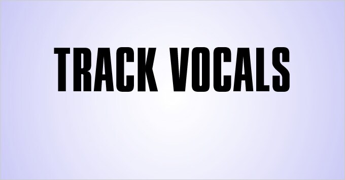 Track Vocals.