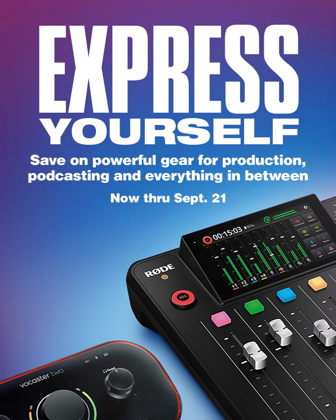 Express yourself. Save on powerful gear for production, podcasting and everything in between. Now thru Sept.21