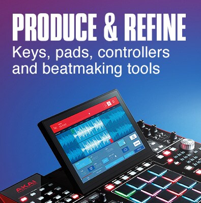 Produce & refine. Keys, pads, controllers and beatmaking tools.