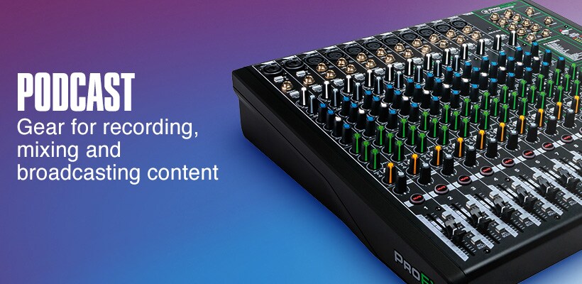 Podcast. Gear for recording, mixing and broadcasting content.