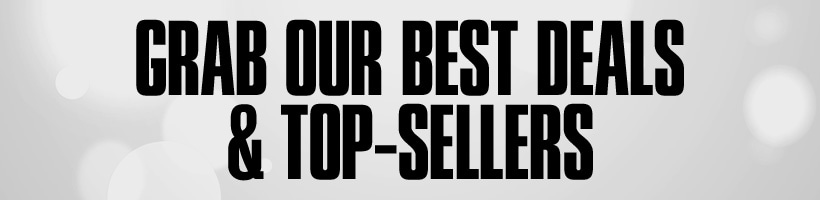 Grab our best deals & top-sellers.