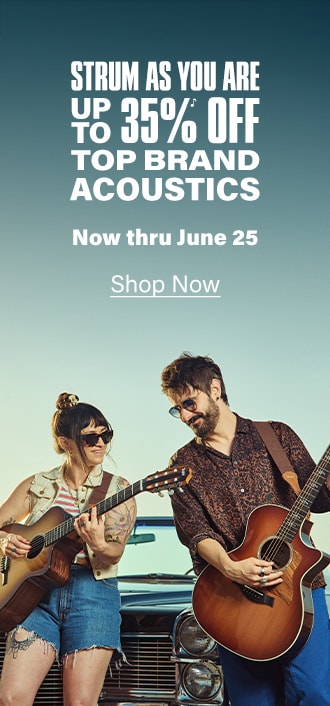 Strum As You Are Up To 35 Percent Off Top Brand Acoustics Now thru June 25 Shop Now img