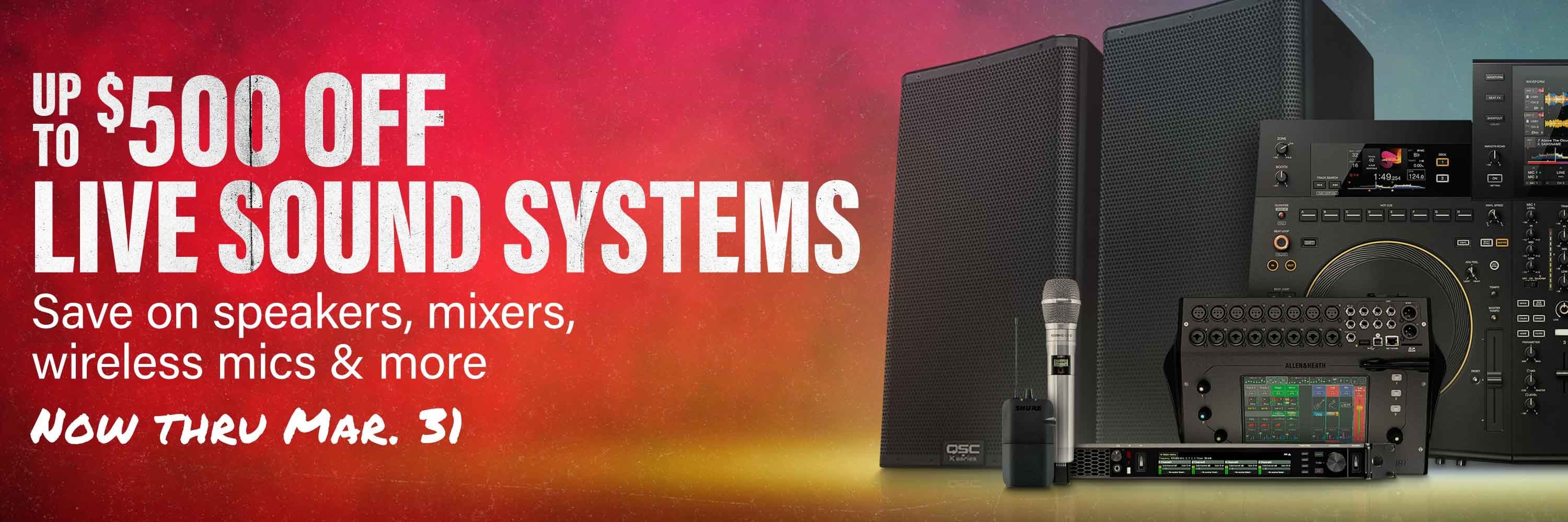 Up to 500 dollars off Live Sound Systems. Save on speakers mixers wireless mics and more. Now thru March 25, 2026.