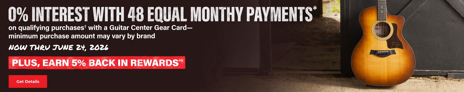 0 percent Interest With 48 Equal Monthly Payments on qualifying purchases with Guitar Center Gear Card-minimum purchase amount may vary by brand. Now thru June 24, 2026. Get details.