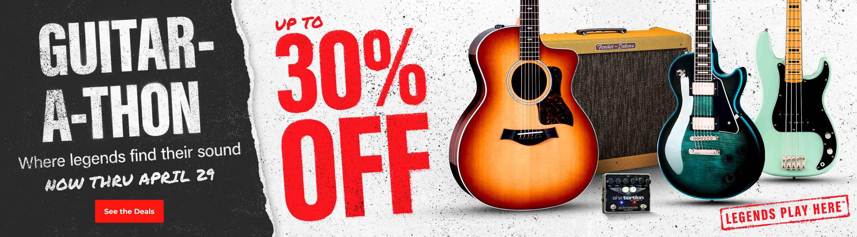 Guitar-A-Thon. Up to 30 percent off. Where legends find their sound. Now thru April 29. See the deals.