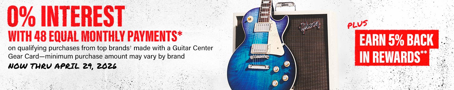 0% Interest With 48 Equal Monthly Payments on qualifying purchases from top brands<sup>†</sup> with a Guitar Center Gear Card—minimum purchase amount may vary by brand. Now thru April 29, 2026. Plus earn 5% back in rewards