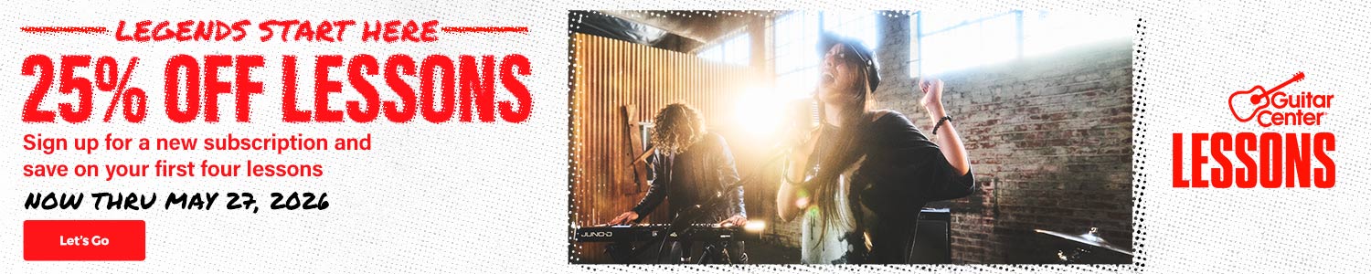 25 percent off lessons at guitar center. Sign up for a new subscription and save on your first four lessons. Now thru May 27, 2026. Let's Go.