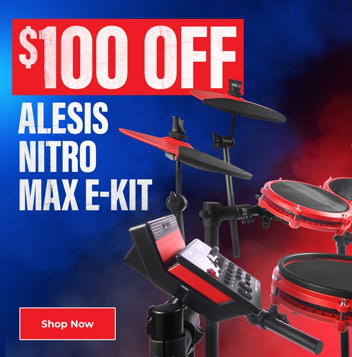 100 Dollars off. Alesis Nitro Max E-Kit. Shop Now.