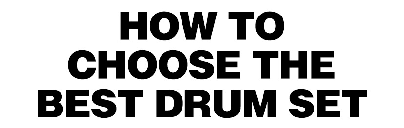 How to choose the best drum set