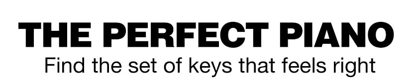 The perfect piano. Find the set of keys that feels right. Shop now