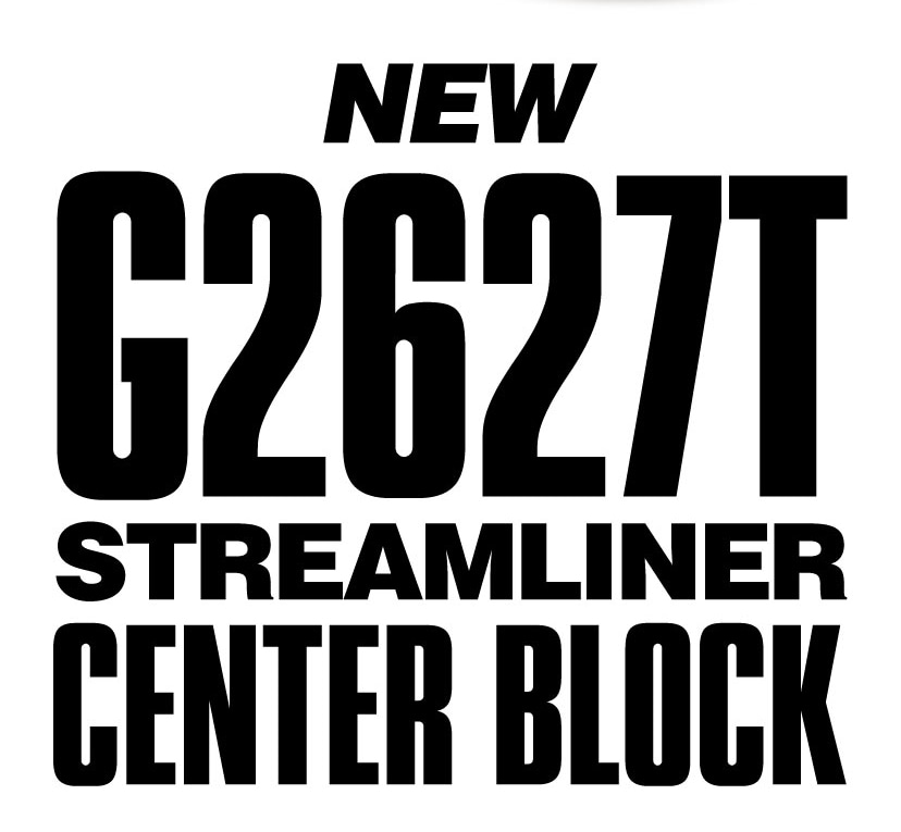 New G2627T Streamliner Center Block. Shop now