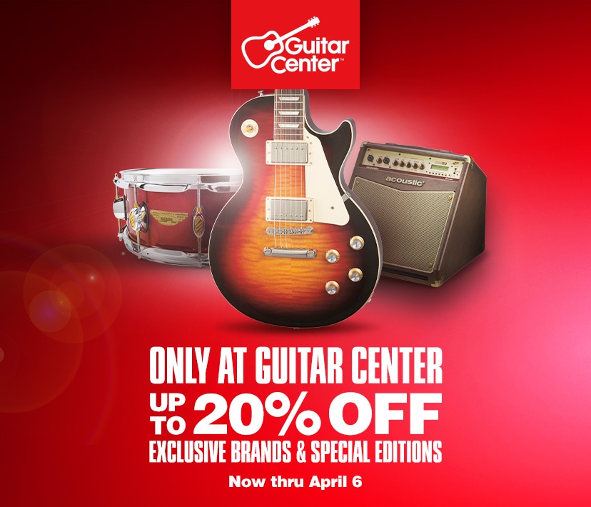 Only at Guitar Center. Up to 20% off exclusive brands and special editions. Now thru April 6. Shop now