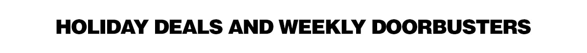 Holiday Deals and Weekly Doorbusters