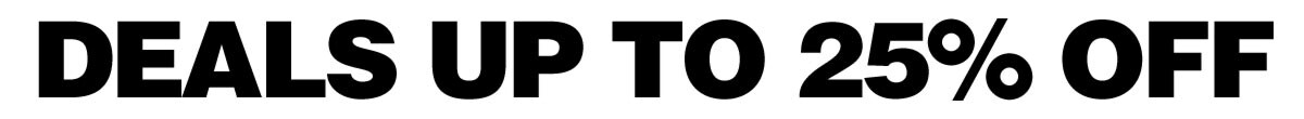 Deals up to 25% off